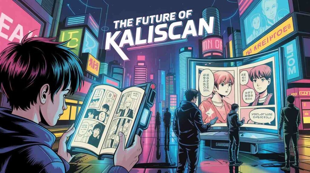 The Future of Kaliscan: Trends, Predictions, and Digital Expansion
